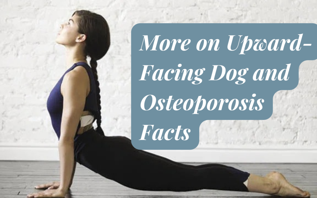 More on Upward-Facing Dog and Osteoporosis Facts