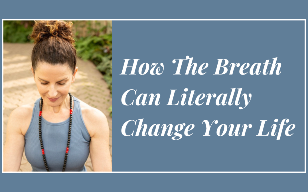 How The Breath Can Literally Change Your Life