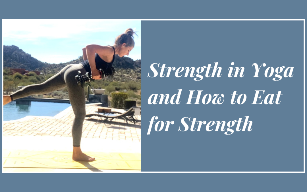 Strength in Yoga and How to Eat for Strength