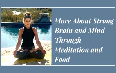 More About Strong Brain and Mind Through Meditation and Food