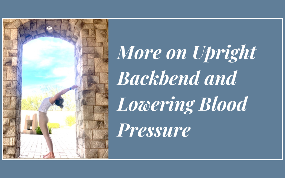 More on Upright Backbend and Lowering Blood Pressure