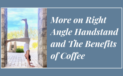 More Right Angle Handstand and The Benefits of Coffee