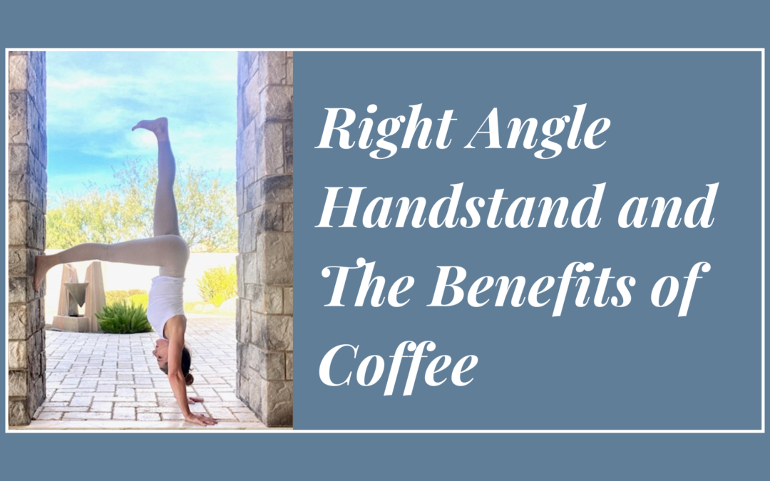 Right Angle Handstand and The Benefits of Coffee