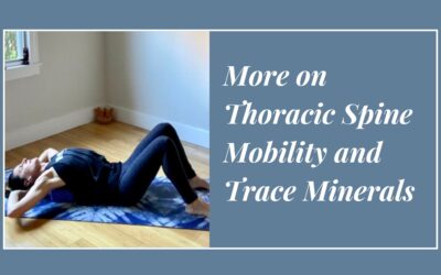More on Thoracic Spine Mobility and Trace Minerals